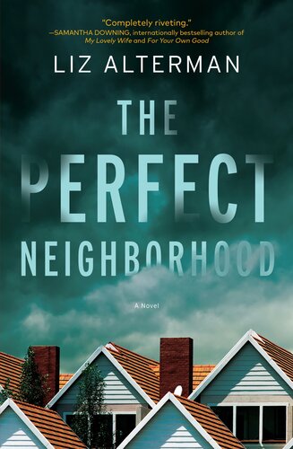 The Perfect Neighborhood Liz Alterman