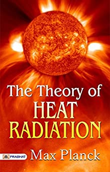 The Theory Of Heat Radiation Max Planck