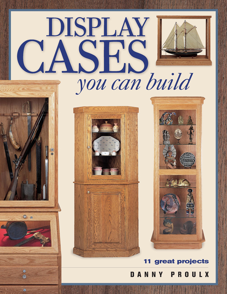 Display Cases You Can Build Danny Proulx