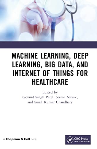 Machine Learning Deep Learning Big Data And Internet Of Things For Healthcare 1st Edition Govind Singh Patel