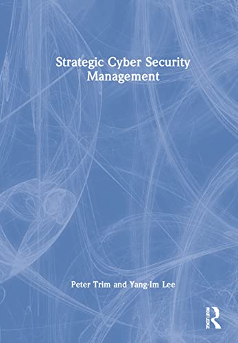 Strategic Cyber Security Management Peter Trim Yangim Lee