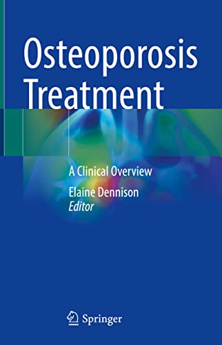 Osteoporosis Treatment 1st Ed 2021 Elaine Dennison