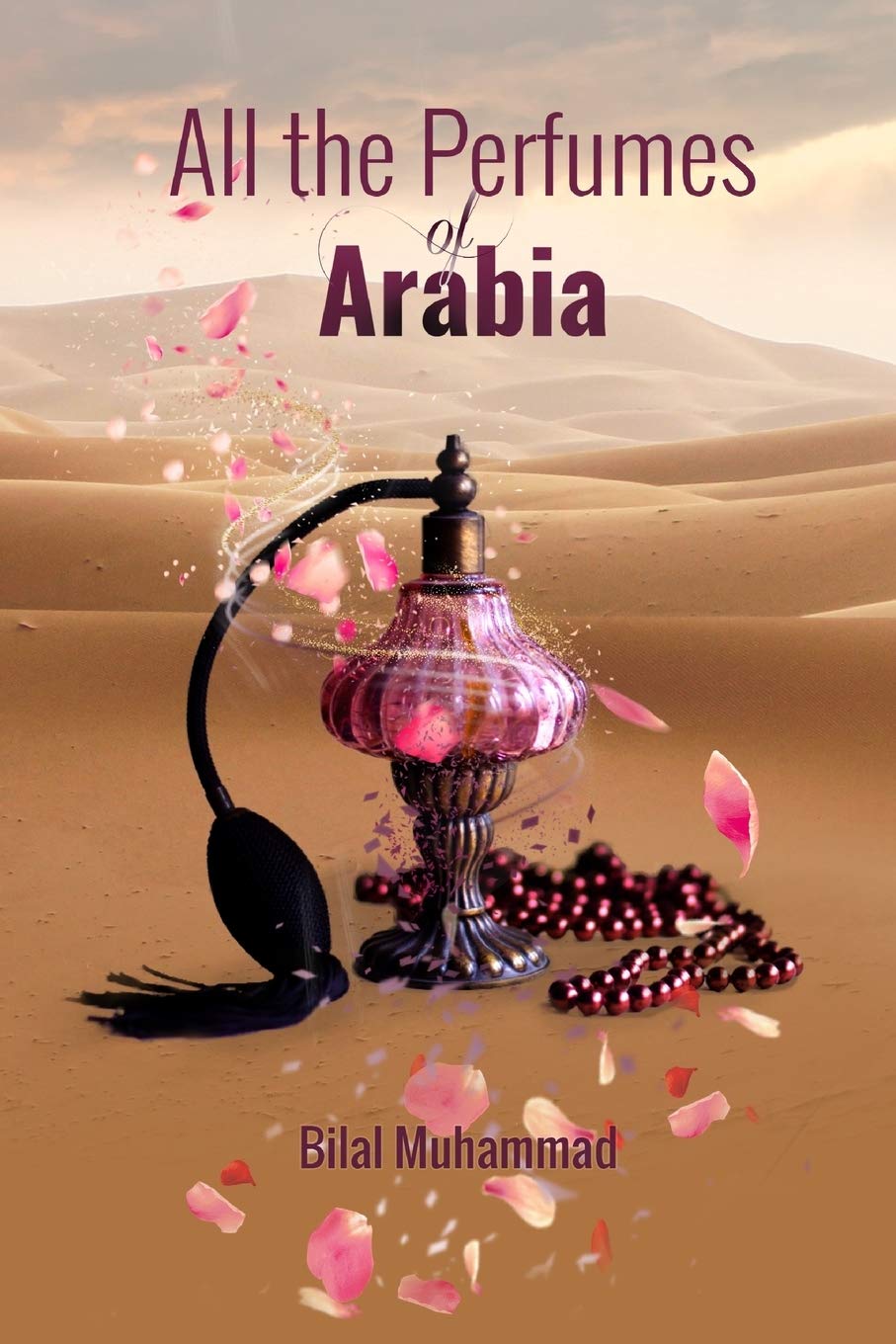 All The Perfumes Of Arabia Mr Bilal Muhammad