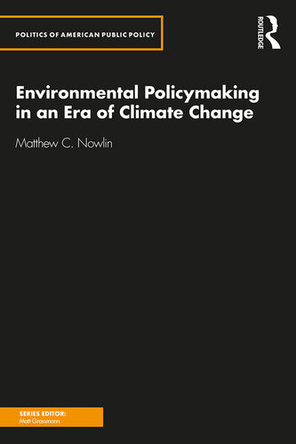 Environmental Policymaking In An Era Of Climate Change Matthew Nowlin