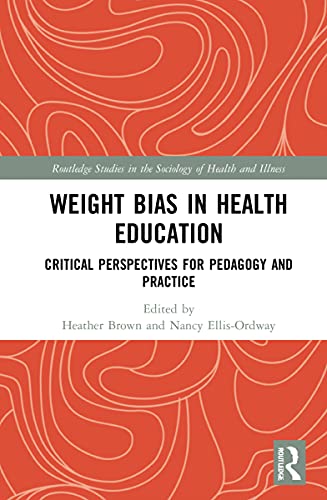 Weight Bias In Health Education Critical Perspectives For Pedagogy And Practice 1st Edition Heather A Brown