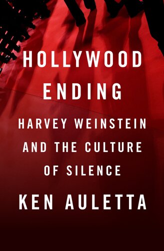Hollywood Ending Harvey Weinstein And The Culture Of Silence Ken Auletta