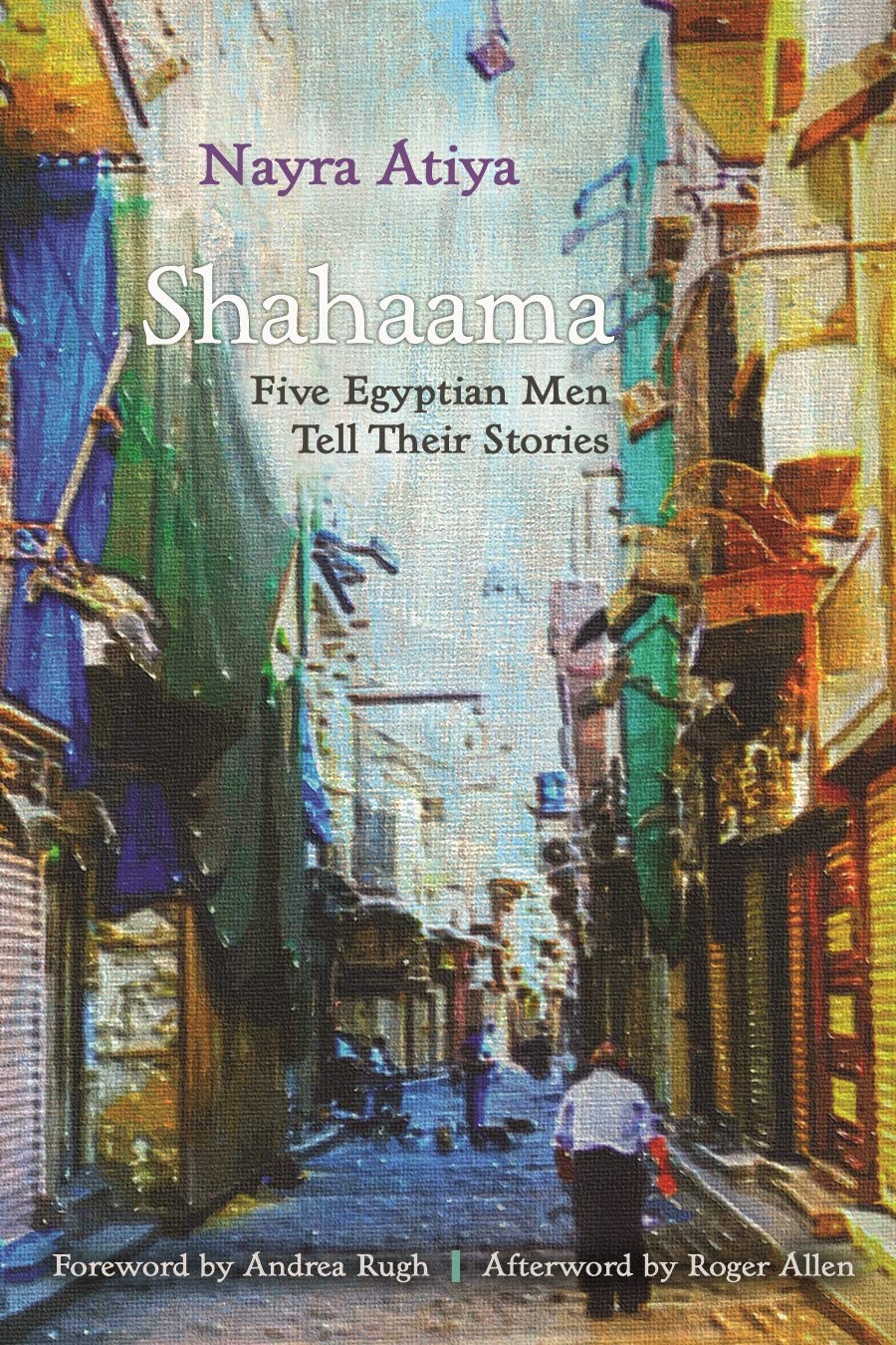 Shahaama Five Egyptian Men Tell Their Stories Nayra Atiya