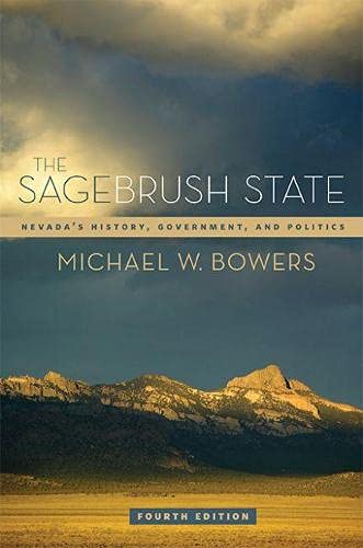 The Sagebrush State Nevadas History Government And Politics 4th Edition Michael W Bowers