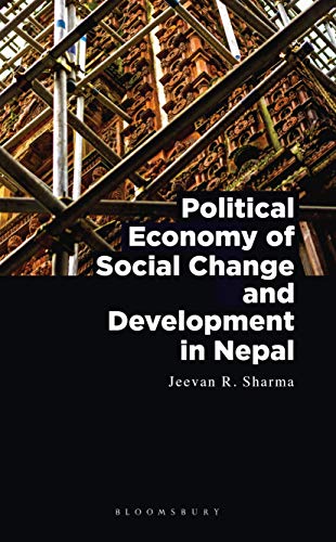 Political Economy Of Social Change And Development In Nepal Jeevan R Sharma