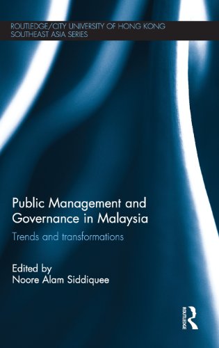 Public Management And Governance In Malaysia Trends And Transformations Noore Alam Siddiquee