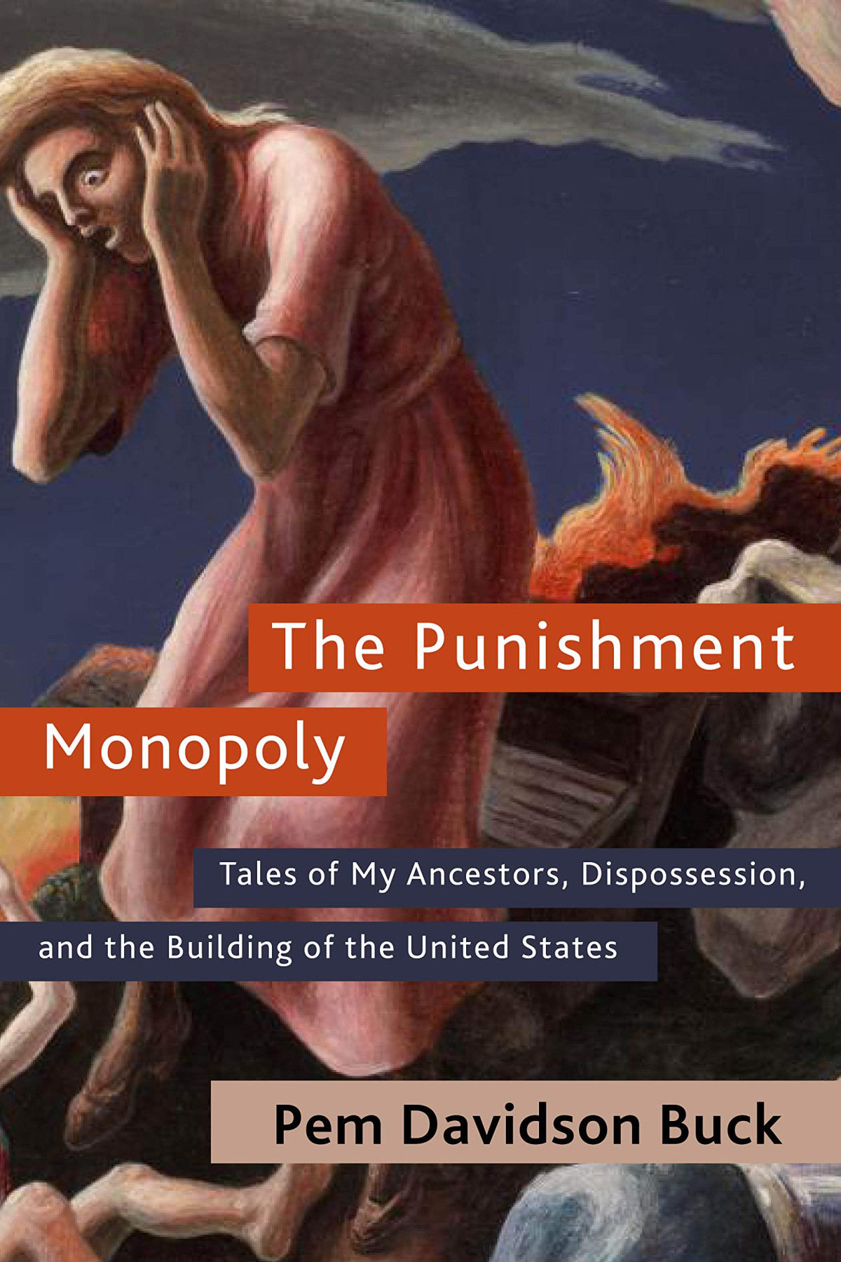 The Punishment Monopoly Tales Of My Ancestors Dispossession And The Building Of The United States Pem Davidson Buck