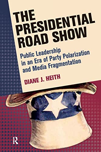 The Presidential Road Show Diane J Heith