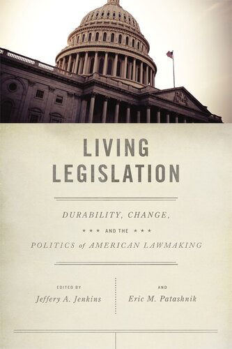 Living Legislation Durability Change And The Politics Of American Lawmaking William J Novak Jeffrey E Cohen Matthew Eshbaughsoha Sean Gailmard Christopher R Berry Barry C Burden William G Howell Forrest Maltzman Charles R Shipan Amihai Glazer David E Lewis Stuart Chinn Vesla M Weaver David R Mayhew Sidney