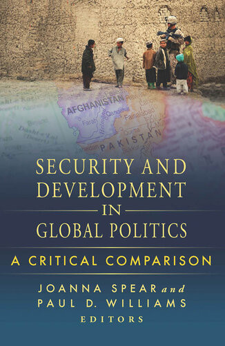 Security And Development In Global Politics A Critical Comparison Joanna Spear Paul D Williams
