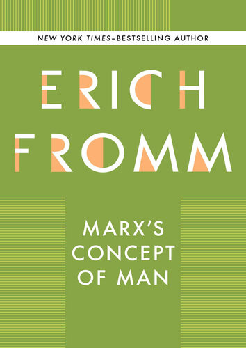 Marxs Concept Of Man Erich Fromm