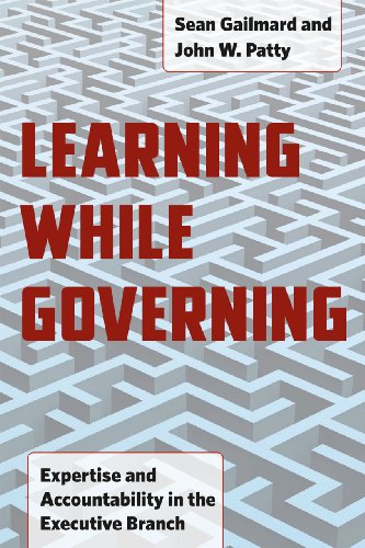 Learning While Governing Expertise And Accountability In The Executive Branch Sean Gailmard