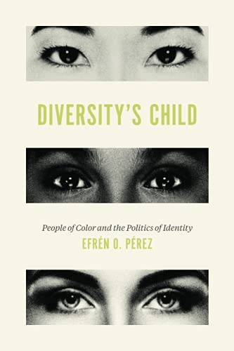 Diversitys Child People Of Color And The Politics Of Identity Efrn O Prez