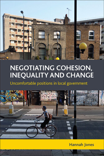 Negotiating Cohesion Inequality And Change Uncomfortable Positions In Local Government Hannah Jones