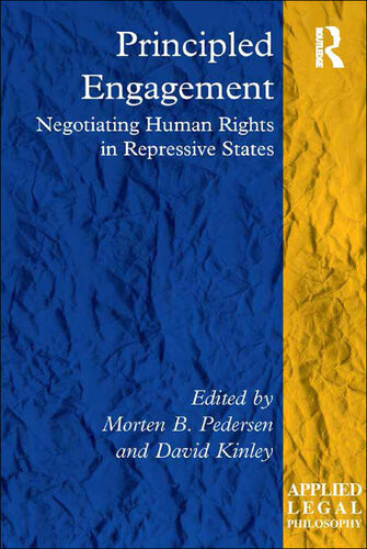 Principled Engagement Negotiating Human Rights In Repressive States Morten B Pedersen David Kinley
