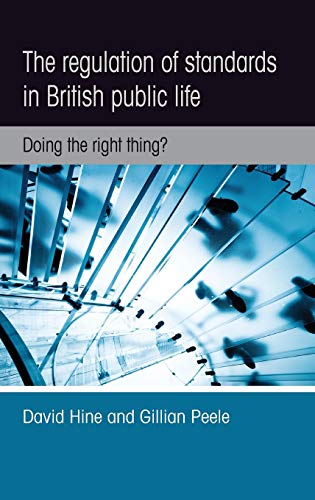 The Regulation Of Standards In British Public Life Doing The Right Thing David Hine