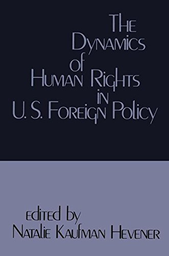 The Dynamics Of Human Rights In United States Foreign Policy Natalie Kaufman Hevener
