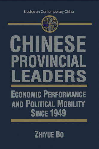 Chinese Provincial Leaders Economic Performance And Political Mobility Since 1949 Zhiyue Bo