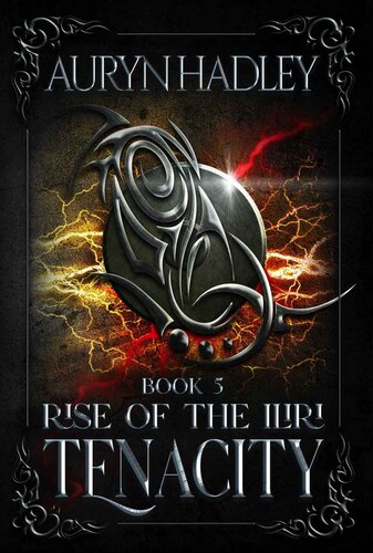 Tenacity Rise Of The Iliri Book 5 Hadley Auryn