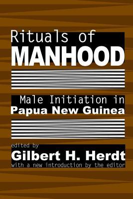 Rituals Of Manhood Male Initiation In Papua New Guinea Gilbert Herdt