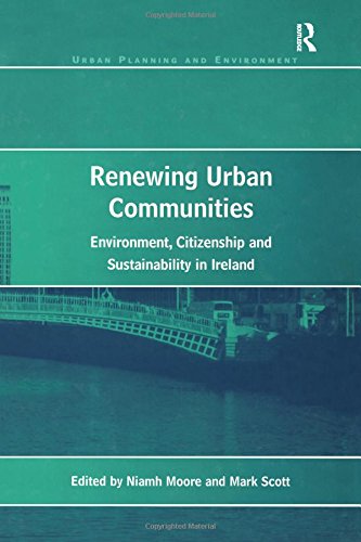 Renewing Urban Communities Environment Citizenship And Sustainability In Ireland Mark Scott