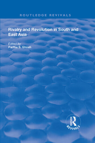 Rivalry And Revolution In South And East Asia Partha S Ghosh