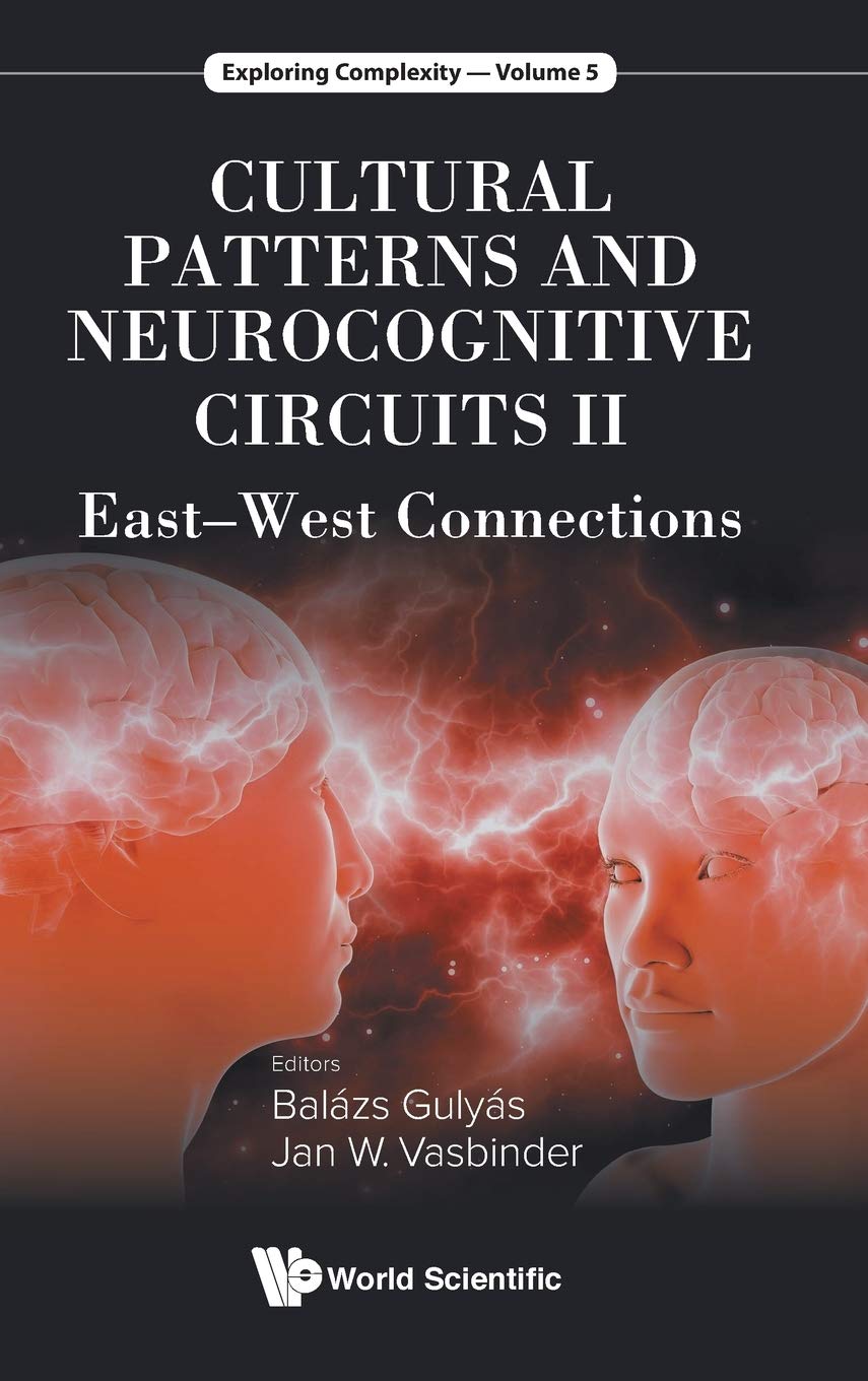 Cultural Patterns And Neurocognitive Circuits Ii Eastwest Connections Balazs Gulyas
