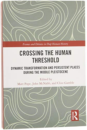 Crossing The Human Threshold Clive Gamble Matthew Pope Beccy Scott
