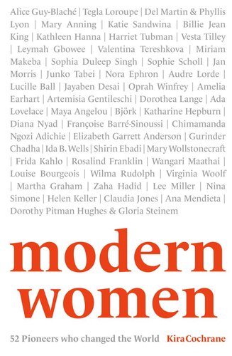Modern Women 52 Pioneers Who Changed The World Kira Cochrane