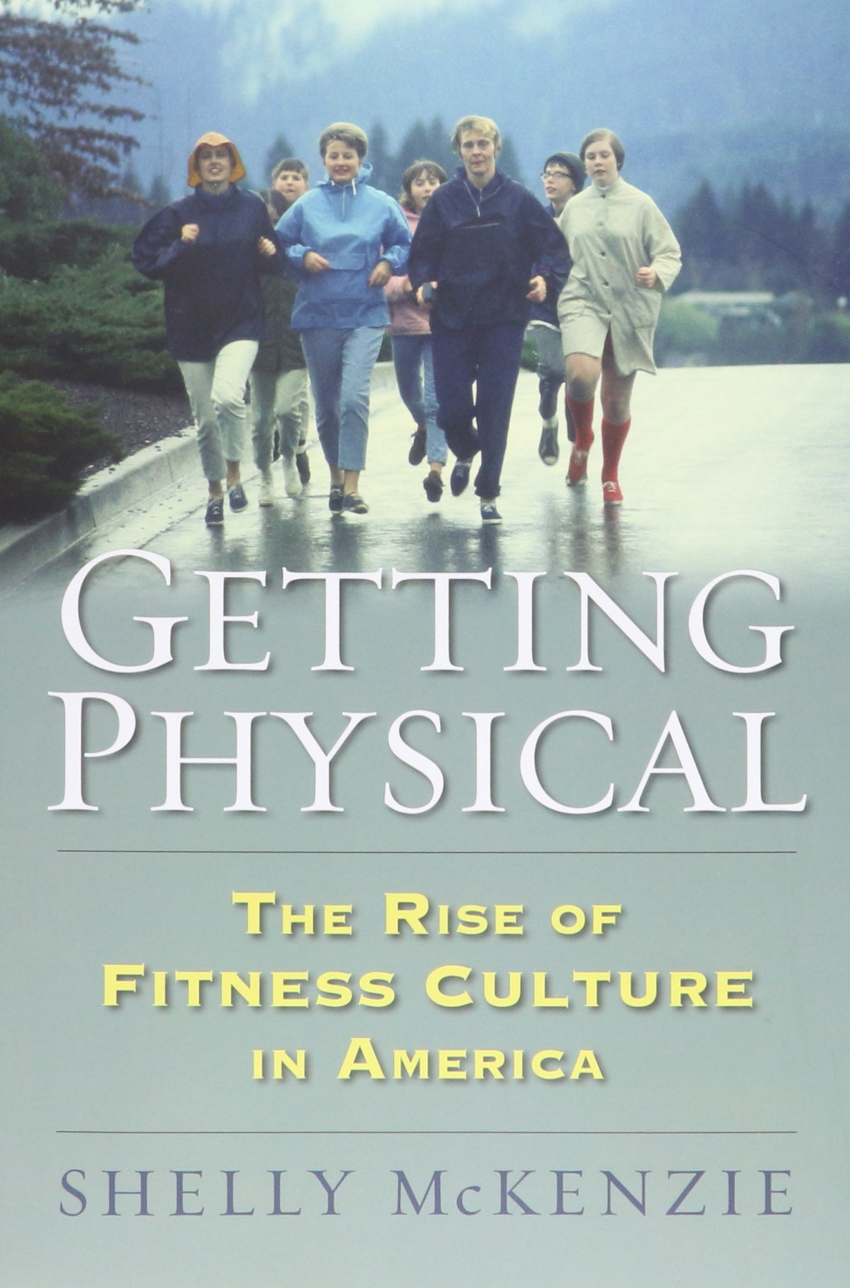 Getting Physical The Rise Of Fitness Culture In America Shelly Mckenzie