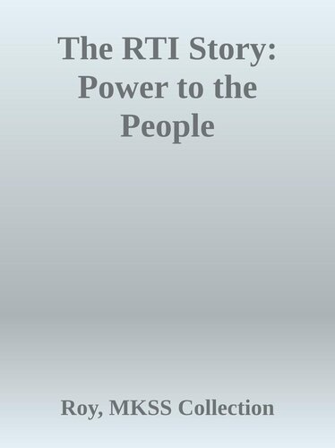 The Rti Story Power To The People Arun Roy Mkss Collective