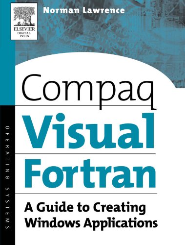 Compaq Visual Fortran A Guide To Creating Windows Applications 1st Edition Norman Lawrence Phd Med