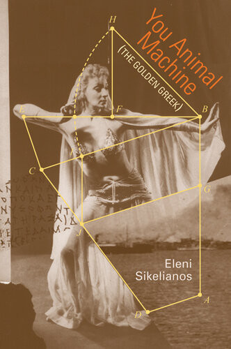 You Animal Machine The Golden Greek Eleni Sikelianos