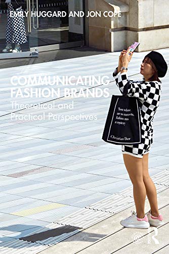 Communicating Fashion Brands Theoretical And Practical Perspectives 1st Edition Emily Huggard