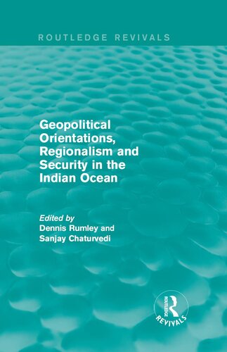 Geopolitical Orientations Regionalism And Security In The Indian Ocean Dennis Rumley