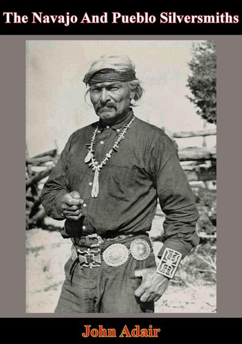 The Navajo And Pueblo Silversmiths John Adair