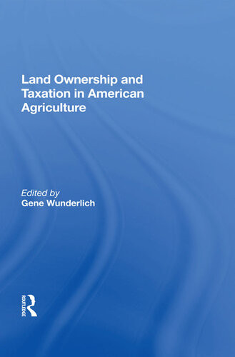 Land Ownership And Taxation In American Agriculture Gene Wunderlich Ed