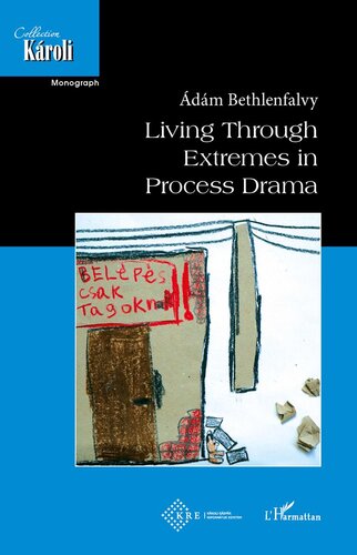 Living Through Extremes In Process Drama Dm Bethlenfalvy Adam Bethlenfalvy