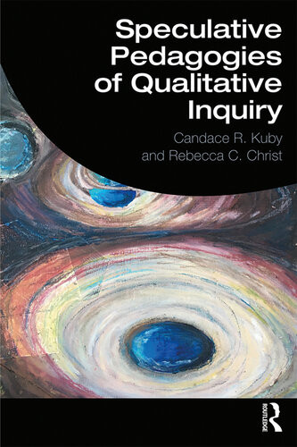 Speculative Pedagogies Of Qualitative Inquiry Candace R Kuby