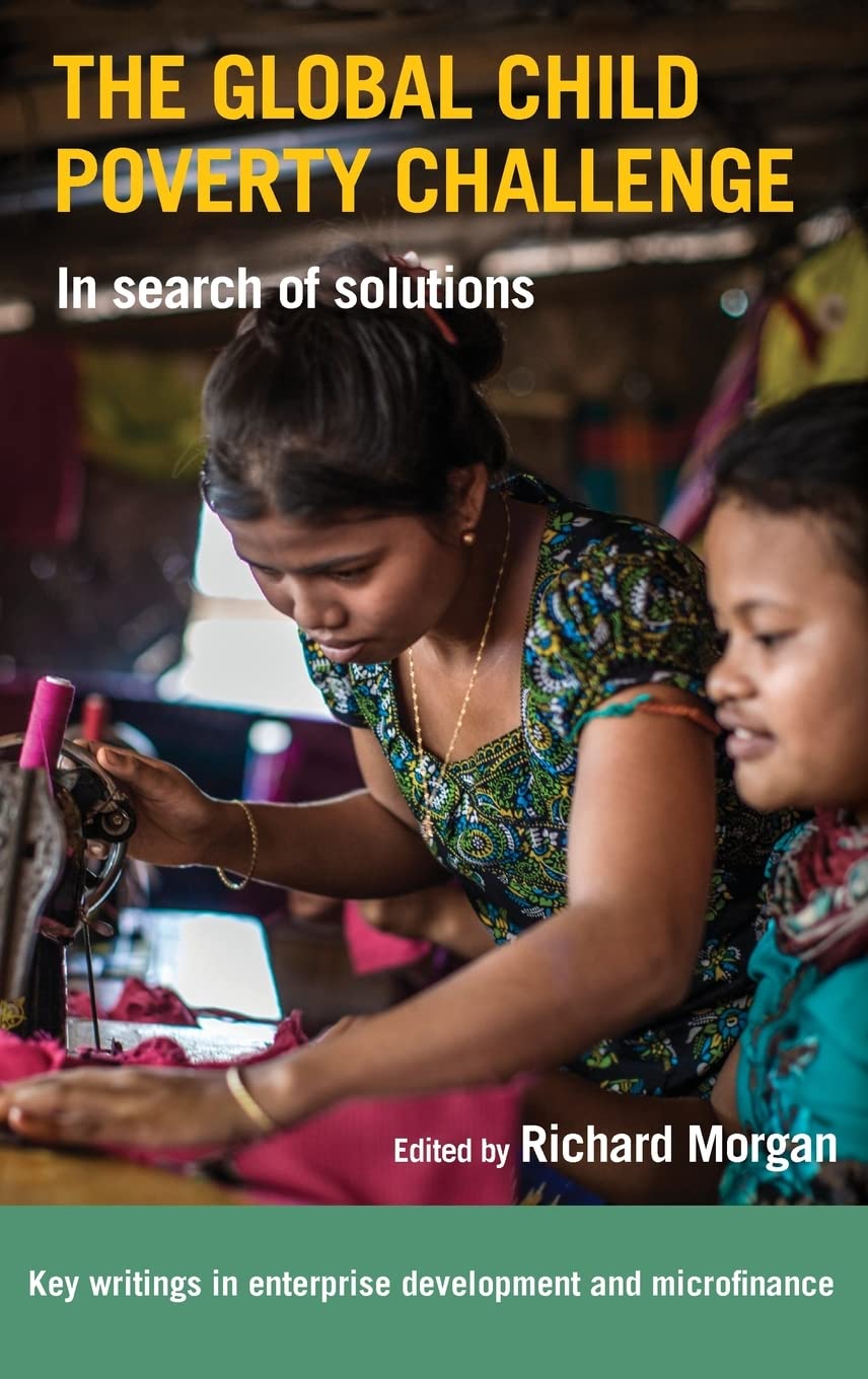 The Global Child Poverty Challenge In Search Of Solutions Richard Morgan