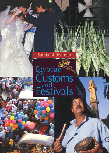 Egyptian Customs And Festivals Samia Abdennour