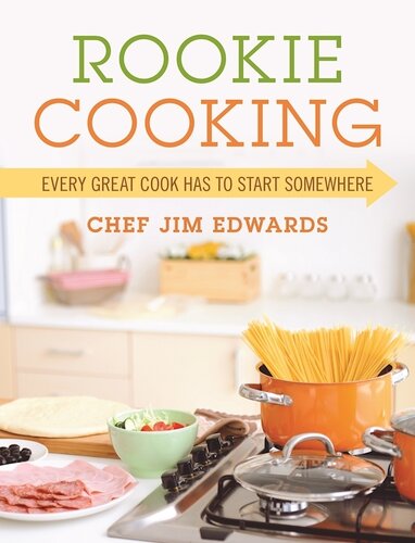 Rookie Cooking Every Great Cook Has To Start Somewhere James Edwards
