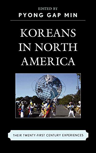 Koreans In North America Their Experiences In The Twentyfirst Century Pyong Gap Min