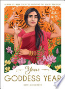 Your Goddess Year A Weekbyweek Guide To Invoking The Divine Feminine Skye Alexander