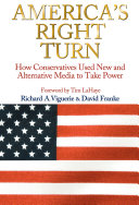 Americas Right Turn How Conservatives Used New And Alternative Media To Take Power Richard A Viguerie