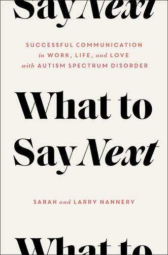 What To Say Next Successful Communication In Work Life And Love With Autism Spectrum Disorder Sarah Nannery